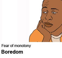 Boredom: fear of monotony